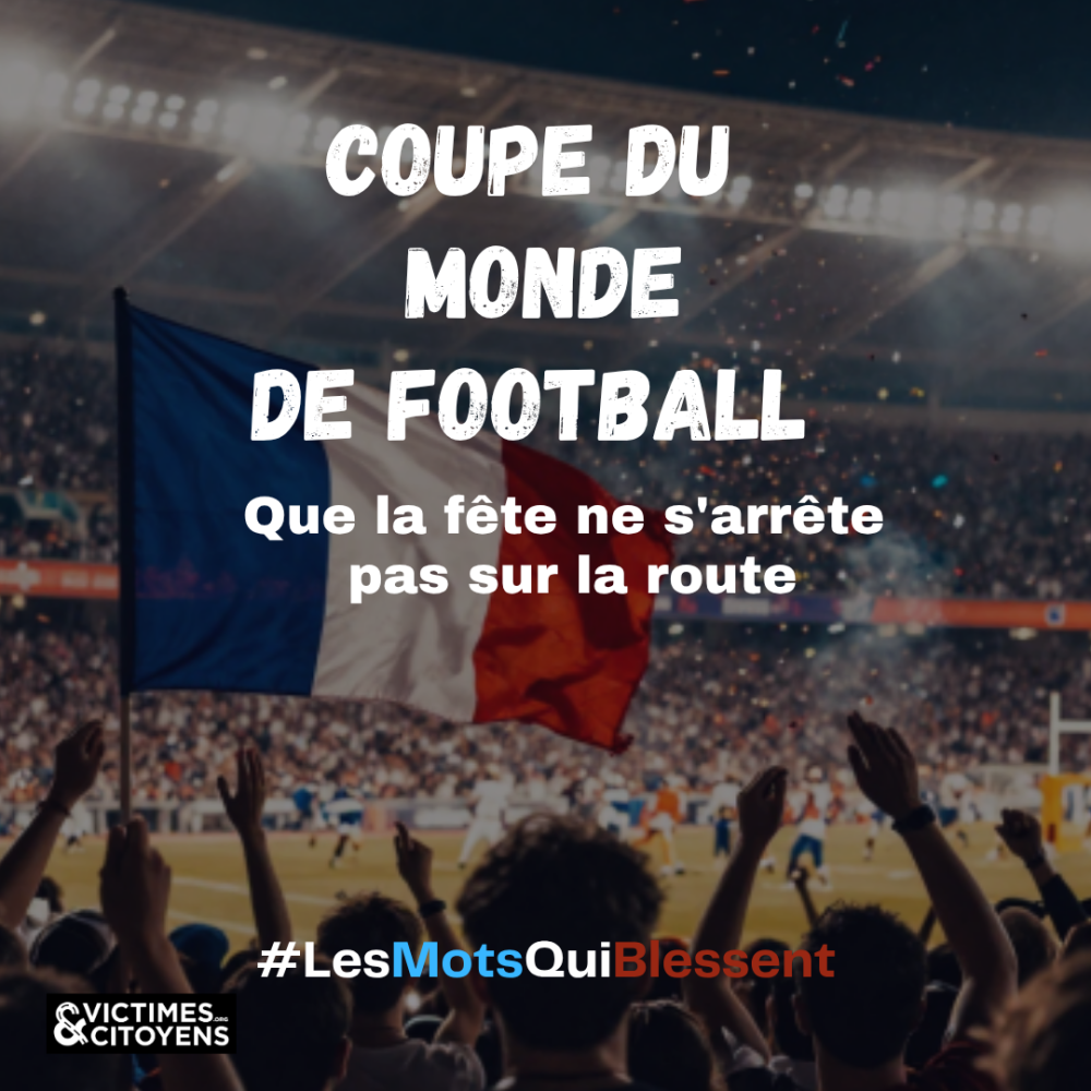#LesMotsQuiBlessent : pendant la Coupe du Monde, faisons en sorte que la fête ne s'arrête pas sur la route